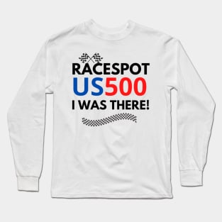 racespot us500 iwas there Long Sleeve T-Shirt
